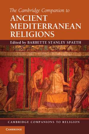 The Cambridge Companion to Ancient Mediterranean Religions de Barbette Stanley Spaeth