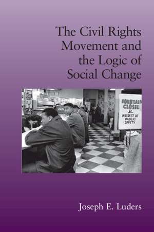 The Civil Rights Movement and the Logic of Social Change de Joseph E. Luders