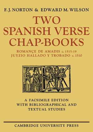 Two Spanish Verse Chap-Books: Romançe de Amadis (c. 1515–19), Juyzio Hallado Y Trabado (c. 1510) de F. J. Norton