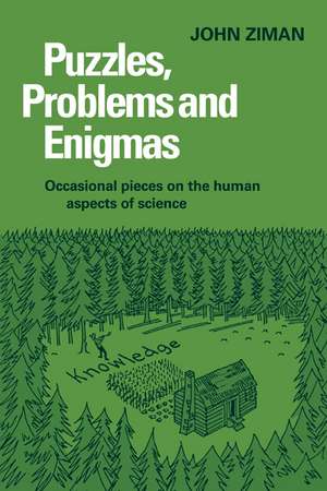 Puzzles, Problems, and Enigmas: Occasional Pieces on the Human Aspects of Science de John M. Ziman