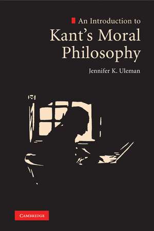 An Introduction to Kant's Moral Philosophy de Jennifer K. Uleman