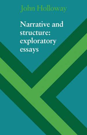 Narrative and Structure: Exploratory Essays de John Holloway