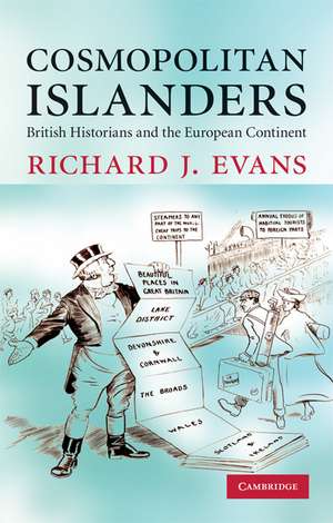 Cosmopolitan Islanders: British Historians and the European Continent de Richard J. Evans