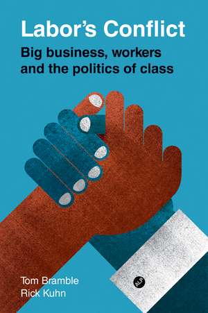 Labor's Conflict: Big Business, Workers and the Politics of Class de Tom Bramble