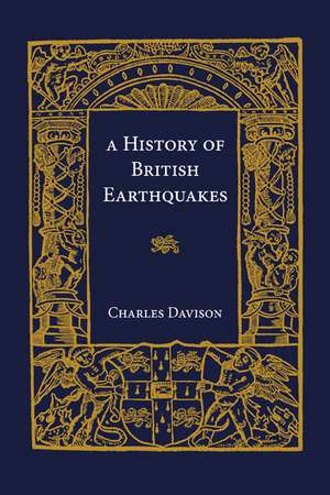 A History of British Earthquakes de Charles Davison