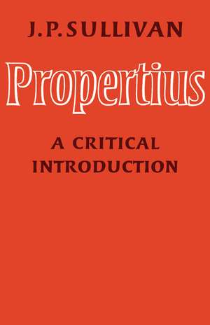 Propertius: A Critical Introduction de J. P. Sullivan