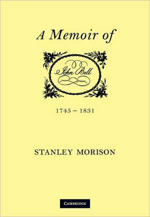 John Bell, 1745–1831: A Memoir de Stanley Morison