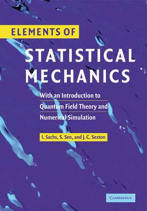 Elements of Statistical Mechanics: With an Introduction to Quantum Field Theory and Numerical Simulation de Ivo Sachs