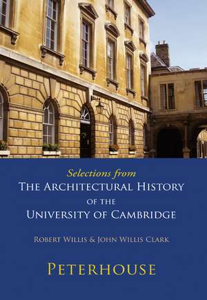 Selections from The Architectural History of the University of Cambridge: Peterhouse de Robert Willis