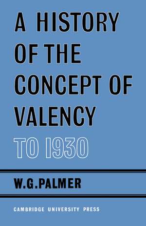 A History of the Concept of Valency to 1930 de W. G. Palmer