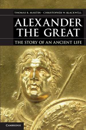 Alexander the Great: The Story of an Ancient Life de Thomas R. Martin