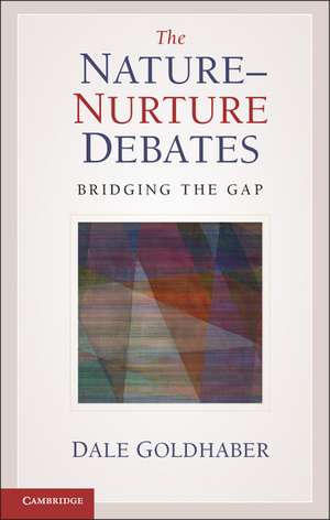 The Nature-Nurture Debates: Bridging the Gap de Dale Goldhaber