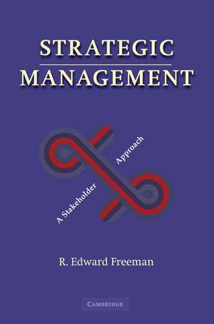 Strategic Management: A Stakeholder Approach de R. Edward Freeman