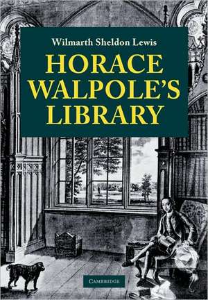 Horace Walpole's Library de Wilmarth Sheldon Lewis