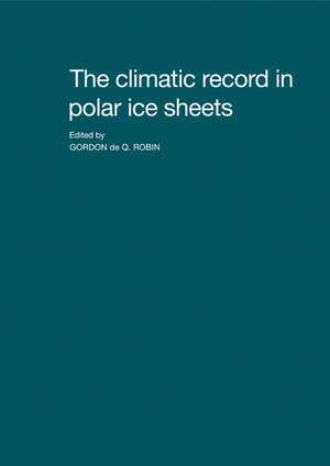 The Climatic Record in Polar Ice Sheets de Gordon de Q. Robin