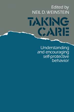 Taking Care: Understanding and Encouraging Self-Protective Behavior de Neil D. Weinstein