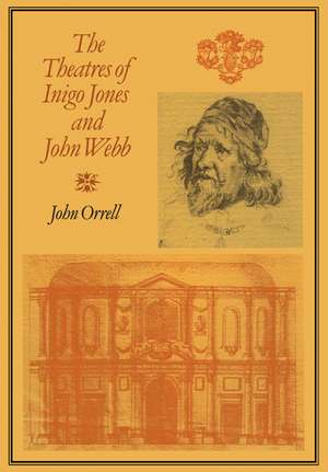 The Theatres of Inigo Jones and John Webb de John Orrell