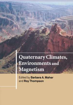 Quaternary Climates, Environments and Magnetism de Barbara A. Maher