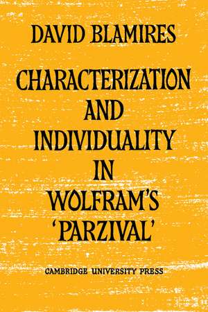 Characterization and Individuality in Wolfram's 'Parzival' de David Blamires