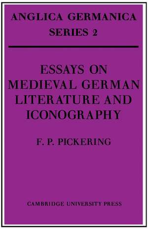 Essays on Medieval German Literature and Iconography de F. P. Pickering