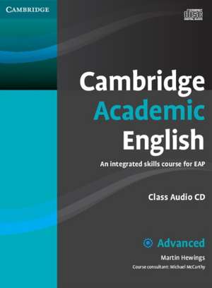 Cambridge Academic English C1 Advanced Class Audio CD: An Integrated Skills Course for EAP de Martin Hewings