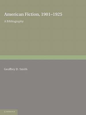 American Fiction, 1901–1925 2 Part Paperback Set: A Bibliography de Geoffrey D. Smith