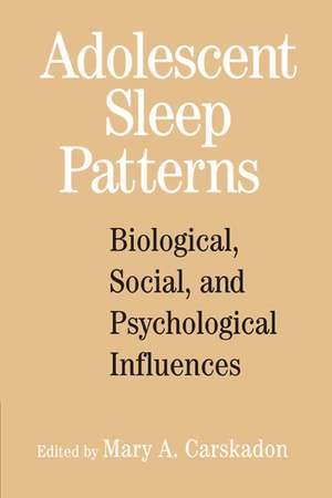 Adolescent Sleep Patterns: Biological, Social, and Psychological Influences de Mary A. Carskadon