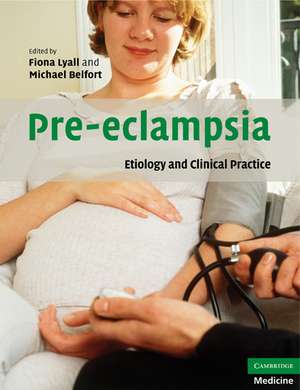 Pre-eclampsia: Etiology and Clinical Practice de Fiona Lyall