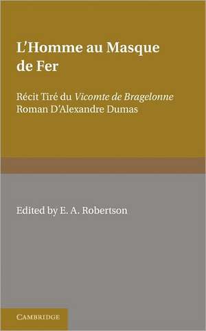 L'Homme au Masque de Fer: Récit Tiré du Vicomte de Bragelonne Roman D'Alexandre Dumas de E. A. Robertson