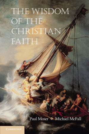 The Wisdom of the Christian Faith de Paul Moser