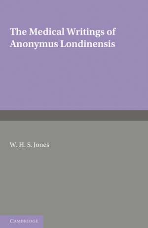 The Medical Writings of Anonymus Londinensis de W. H. S. Jones