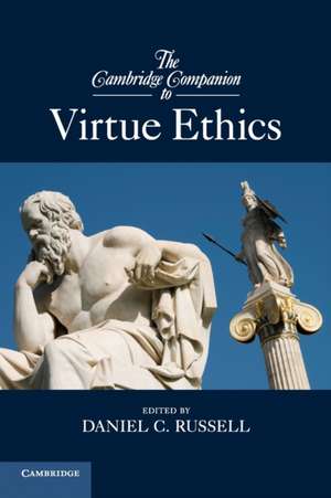 The Cambridge Companion to Virtue Ethics de Daniel C. Russell