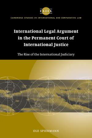 International Legal Argument in the Permanent Court of International Justice: The Rise of the International Judiciary de Ole Spiermann