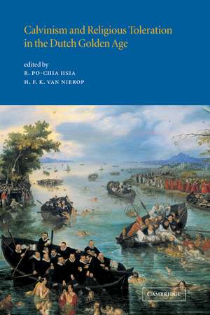 Calvinism and Religious Toleration in the Dutch Golden Age de R. Po-Chia Hsia