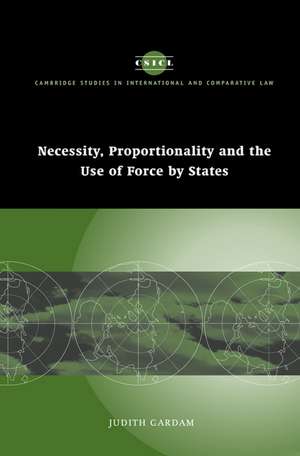 Necessity, Proportionality and the Use of Force by States de Judith Gardam