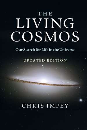 The Living Cosmos: Our Search for Life in the Universe de Chris Impey