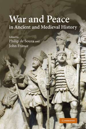 War and Peace in Ancient and Medieval History de Philip de Souza