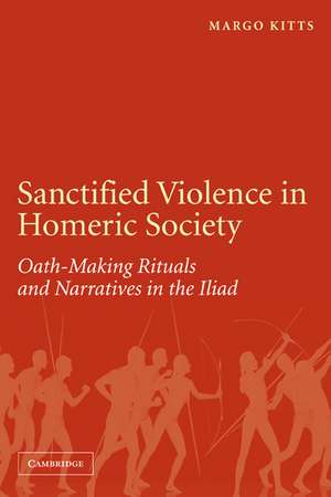 Sanctified Violence in Homeric Society: Oath-Making Rituals in the Iliad de Margo Kitts