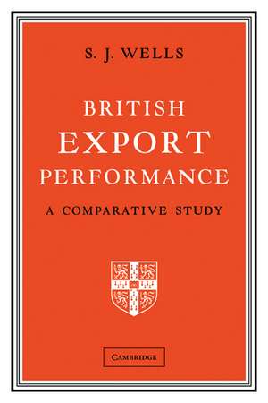 British Export Performance: A Comparative Study de S. J. Wells