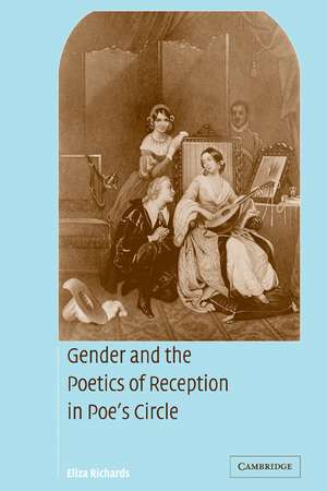 Gender and the Poetics of Reception in Poe's Circle de Eliza Richards