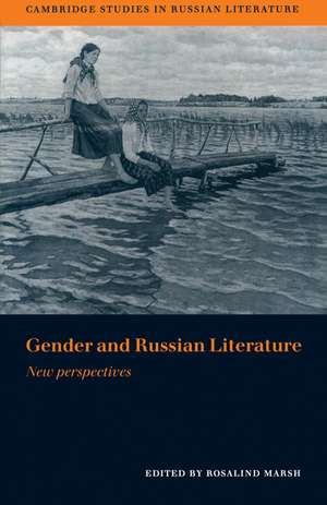 Gender and Russian Literature: New Perspectives de Rosalind Marsh