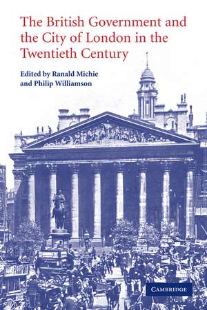 The British Government and the City of London in the Twentieth Century de Ranald Michie