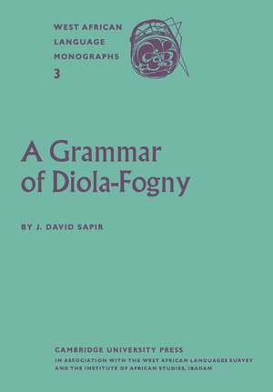 A Grammar of Diola-Fogny: A Language Spoken in the Basse-Casamance Region of Senegal de J. David Sapir