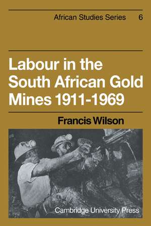 Labour in the South African Gold Mines 1911–1969 de Francis Wilson