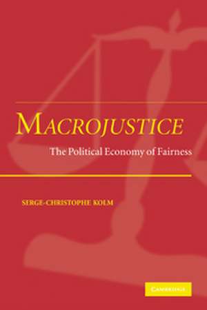 Macrojustice: The Political Economy of Fairness de Serge-Christophe Kolm