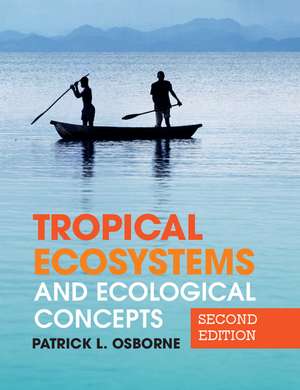 Tropical Ecosystems and Ecological Concepts de Patrick L. Osborne