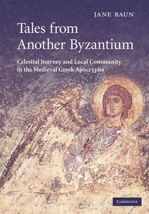 Tales from Another Byzantium: Celestial Journey and Local Community in the Medieval Greek Apocrypha de Jane Baun