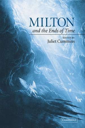 Milton and the Ends of Time de Juliet Cummins