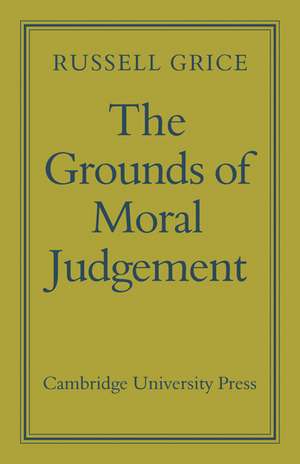 The Grounds of Moral Judgement de Geoffrey Russell Grice