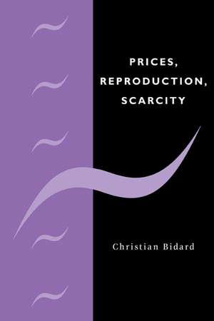 Prices, Reproduction, Scarcity de Christian Bidard